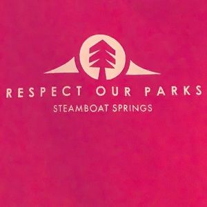 Respect Our Parks, Steamboat Springs, 100% cotton!